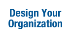 Design Your Organization